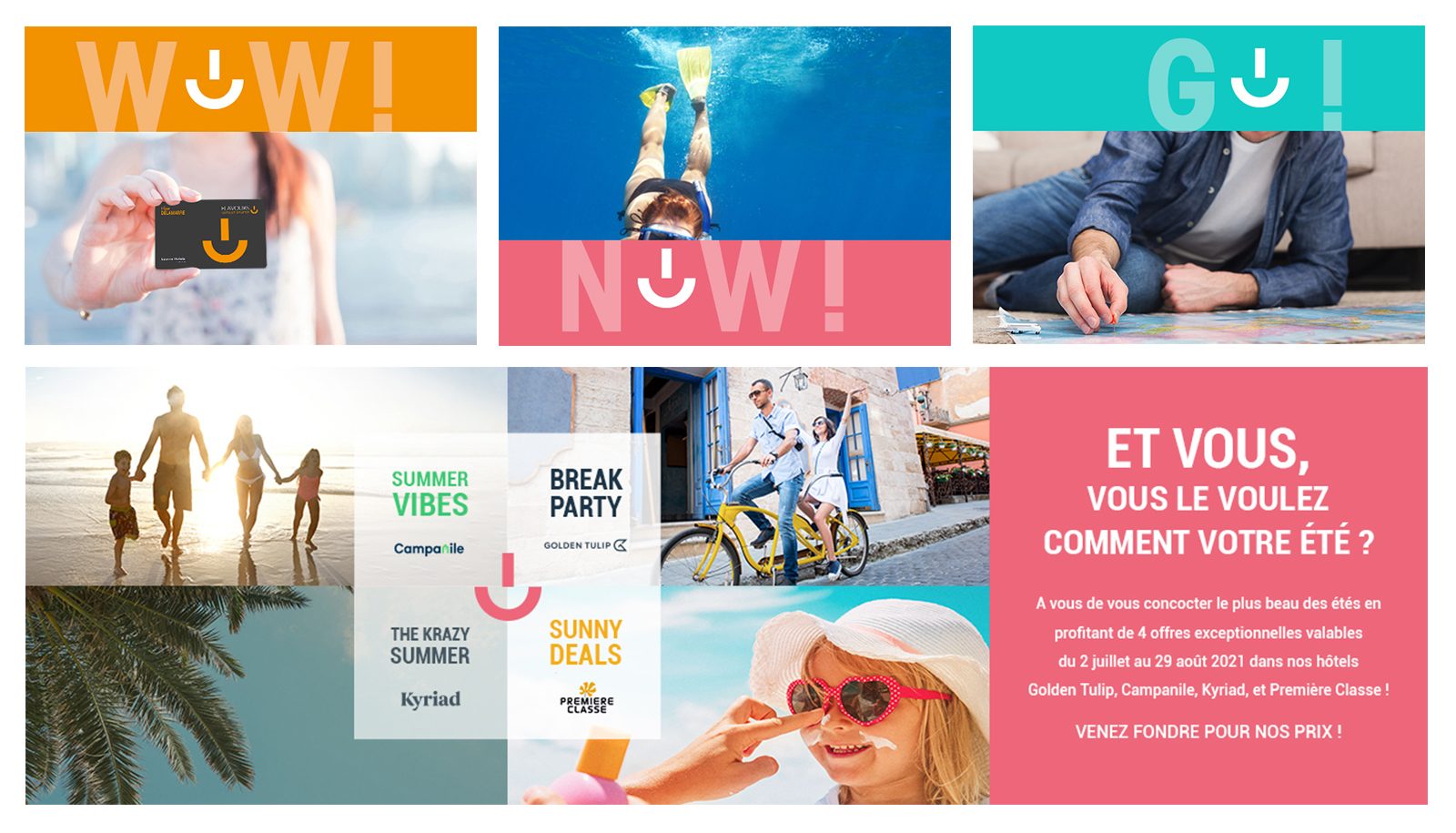 Key visuals WOW, NOW, GO et campagne été